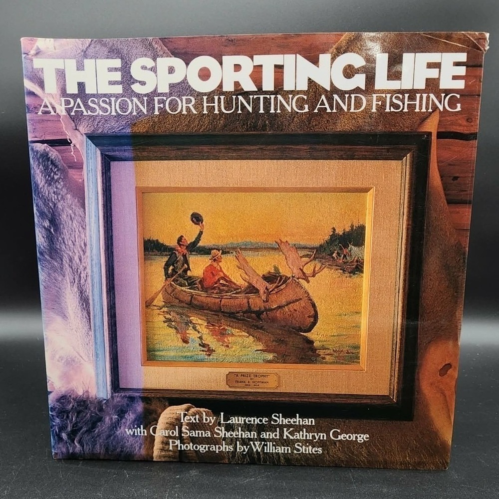 The Sporting Life A Passion for Hunting and Fishing Hardcover New Old Stock READ